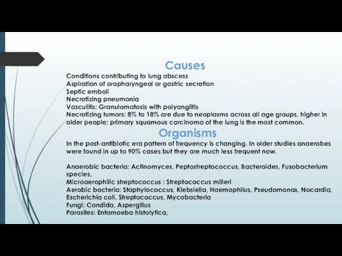 Causes Conditions contributing to lung abscess Aspiration of oropharyngeal or gastric