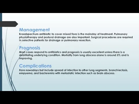 Management Broadspectrum antibiotic to cover mixed flora is the mainstay of