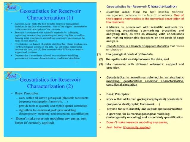 Geostatistics for Reservoir Characterization Business Need: make the best possible reservoir