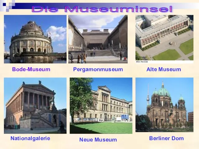 Bode-Museum Nationalgalerie Alte Museum Pergamonmuseum Neue Museum Berliner Dom Die Museuminsel