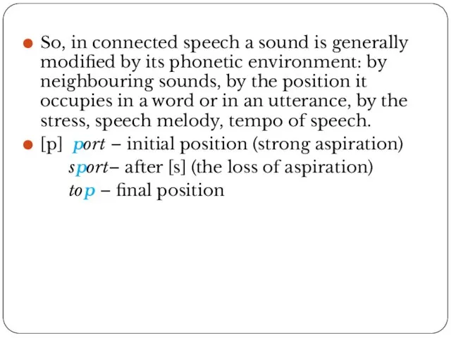 So, in connected speech a sound is generally modified by its