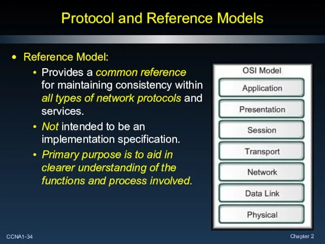 Protocol and Reference Models Reference Model: Provides a common reference for