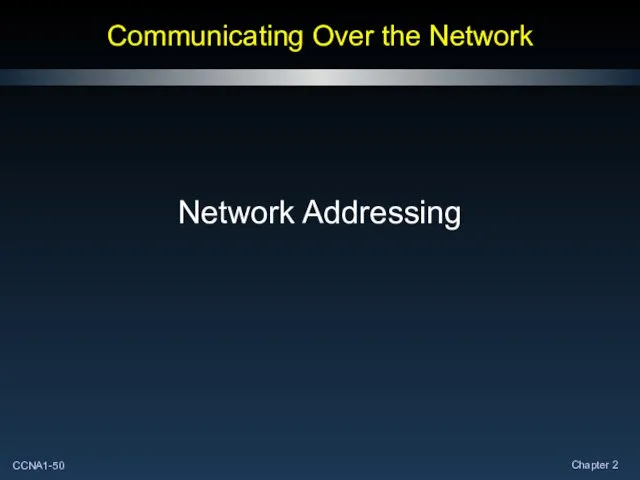 Communicating Over the Network Network Addressing