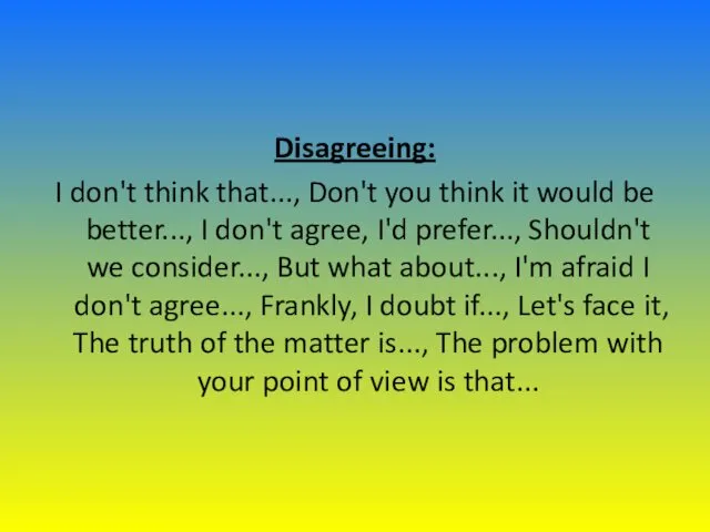 Disagreeing: I don't think that..., Don't you think it would be