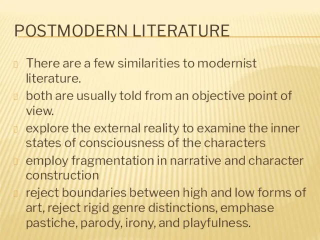 POSTMODERN LITERATURE There are a few similarities to modernist literature. both