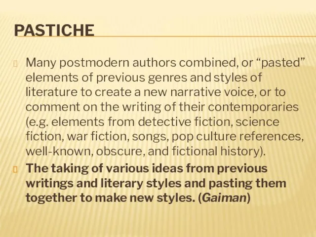 PASTICHE Many postmodern authors combined, or “pasted” elements of previous genres