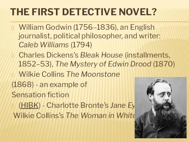 THE FIRST DETECTIVE NOVEL? William Godwin (1756–1836), an English journalist, political