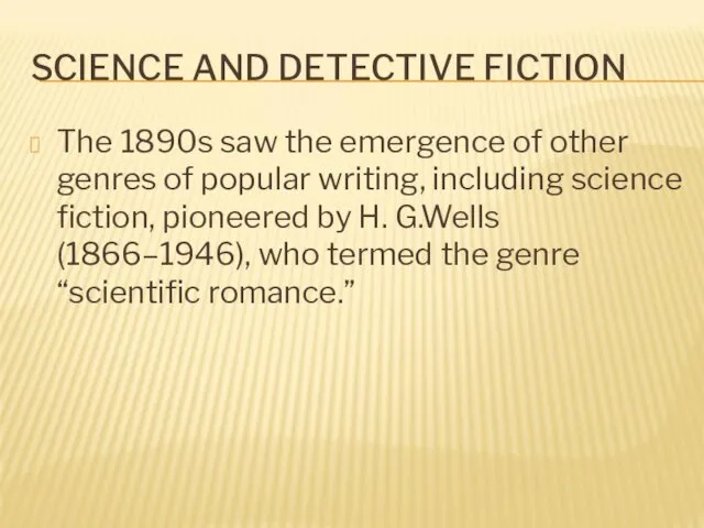 SCIENCE AND DETECTIVE FICTION The 1890s saw the emergence of other