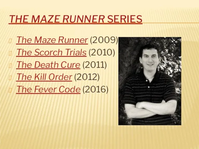 THE MAZE RUNNER SERIES The Maze Runner (2009) The Scorch Trials