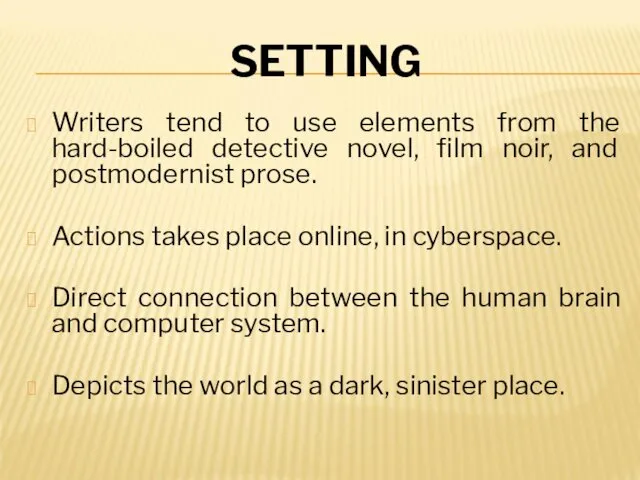 SETTING Writers tend to use elements from the hard-boiled detective novel,