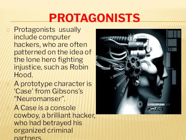 PROTAGONISTS Protagonists usually include computer hackers, who are often patterned on