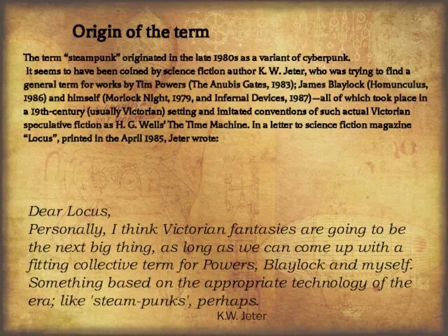 Origin of the term The term “steampunk” originated in the late