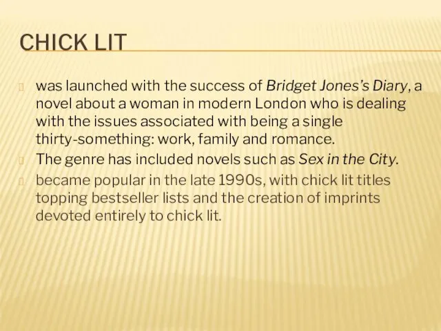 CHICK LIT was launched with the success of Bridget Jones’s Diary,