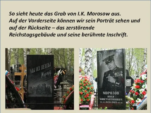 So sieht heute das Grab von I.K. Morosow aus. Auf der