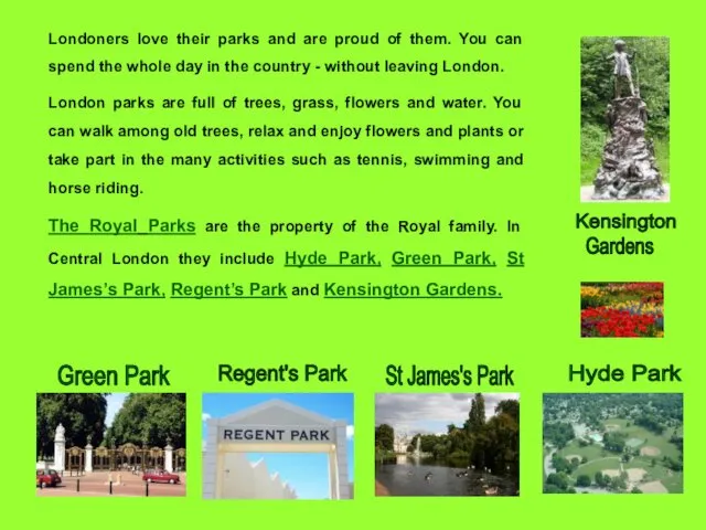 Londoners love their parks and are proud of them. You can