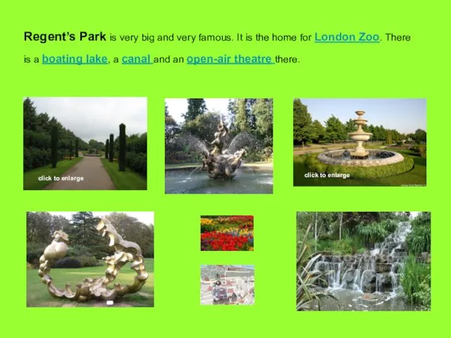 Regent’s Park is very big and very famous. It is the