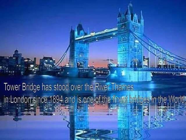 Tower Bridge has stood over the River Thames in London since