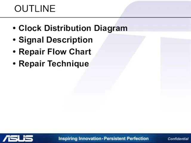 OUTLINE Clock Distribution Diagram Signal Description Repair Flow Chart Repair Technique