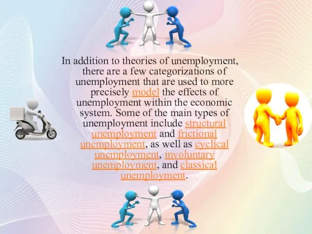 In addition to theories of unemployment, there are a few categorizations