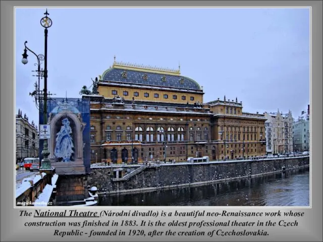 The National Theatre (Národní divadlo) is a beautiful neo-Renaissance work whose