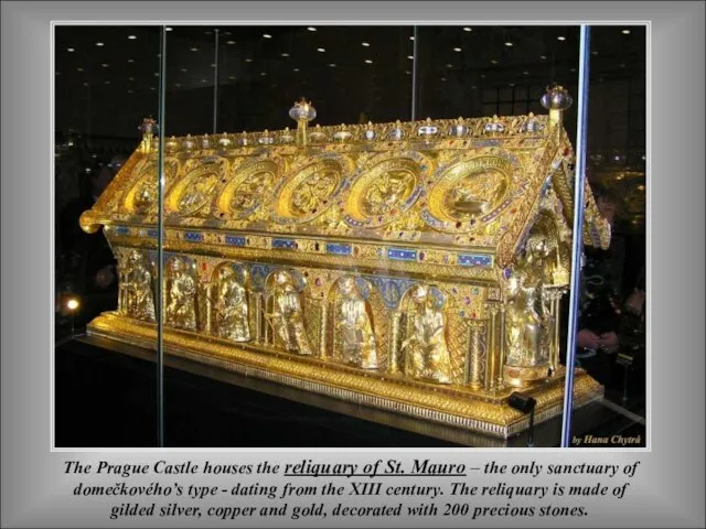 The Prague Castle houses the reliquary of St. Mauro – the