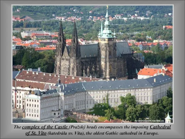 The complex of the Castle (Pražský hrad) encompasses the imposing Cathedral