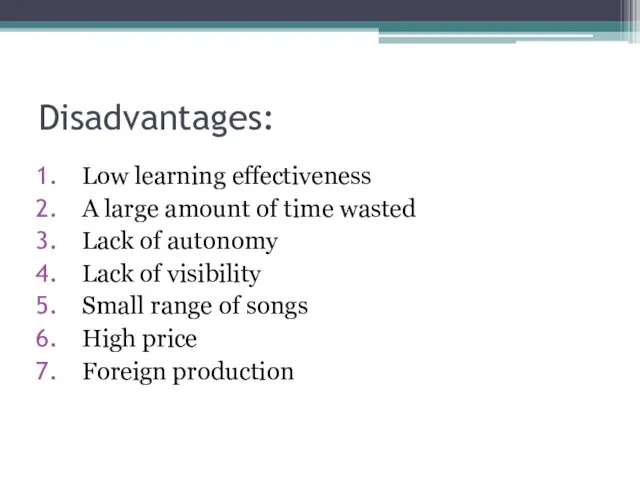 Disadvantages: Low learning effectiveness A large amount of time wasted Lack