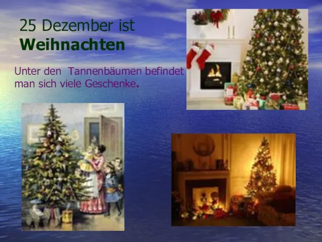 25 Dezember ist Weihnachten Unter den Tannenbäumen befindet man sich viele Geschenke.
