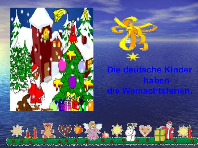 Die deutsche Kinder haben die Weinachtsferien.