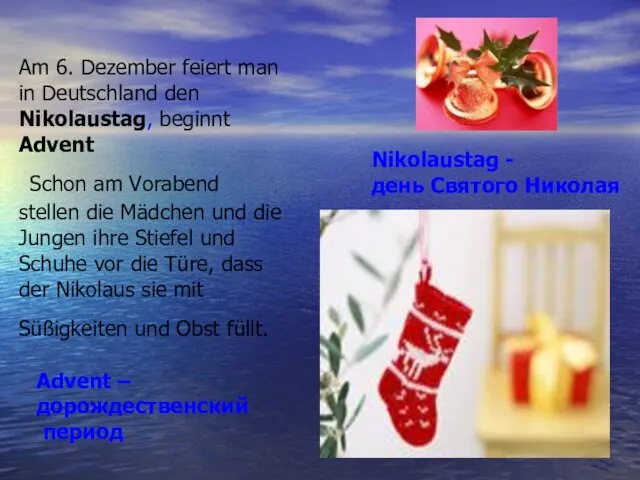 Am 6. Dezember feiert man in Deutschland den Nikolaustag, beginnt Advent