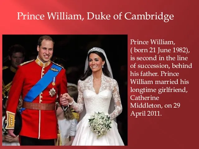 Prince William, Duke of Cambridge Prince William, ( born 21 June