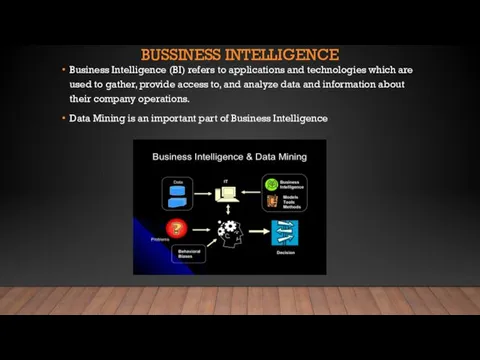 BUSSINESS INTELLIGENCE Business Intelligence (BI) refers to applications and technologies which