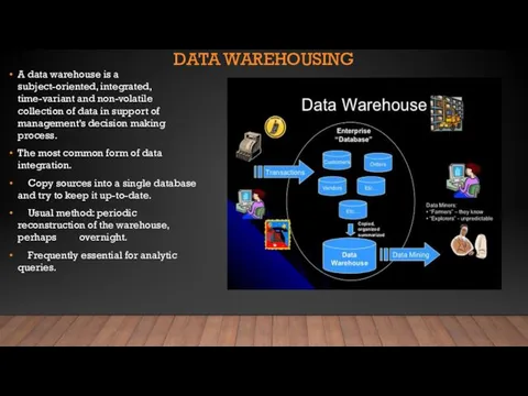 DATA WAREHOUSING A data warehouse is a subject-oriented, integrated, time-variant and