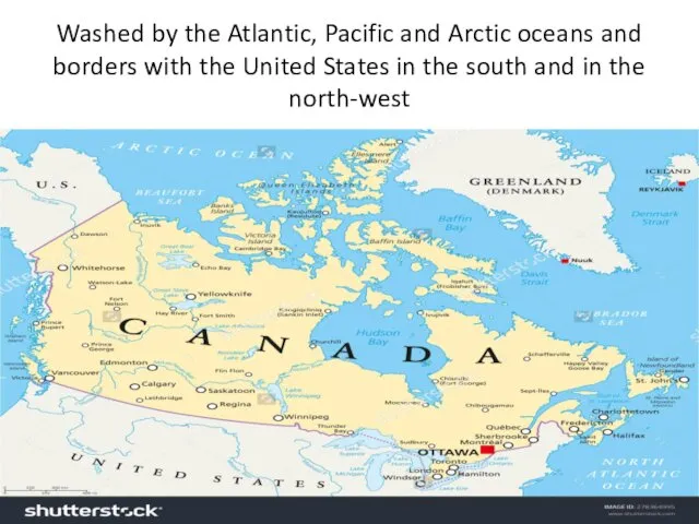 Washed by the Atlantic, Pacific and Arctic oceans and borders with