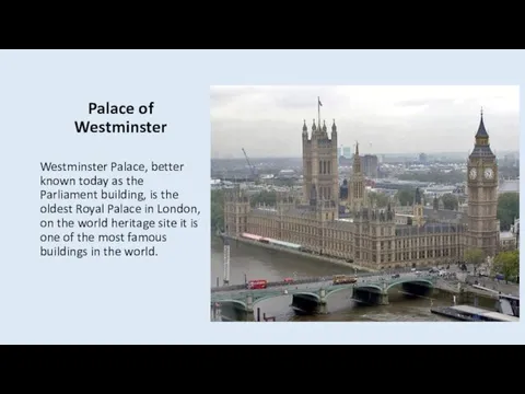 Palace of Westminster Westminster Palace, better known today as the Parliament