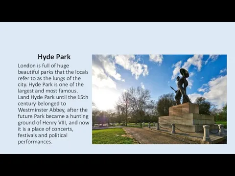 Hyde Park London is full of huge beautiful parks that the