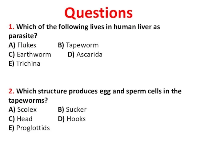 Questions 1. Which of the following lives in human liver as