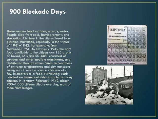 900 Blockade Days There was no food supplies, energy, water. People