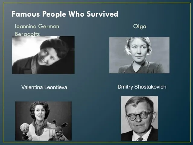 Famous People Who Survived Ioannina German Olga Berggoltz Valentina Leontieva Dmitry Shostakovich