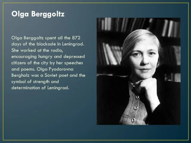 Olga Berggoltz Olga Berggoltz spent all the 872 days of the