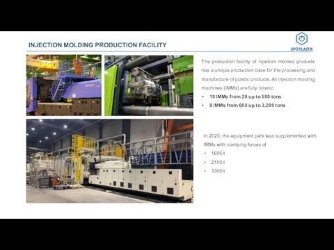 The production facility of injection molded products has a unique production