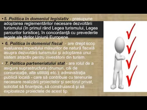 5. Politica în domeniul legislativ - presupune adoptarea reglementărilor necesare dezvoltării