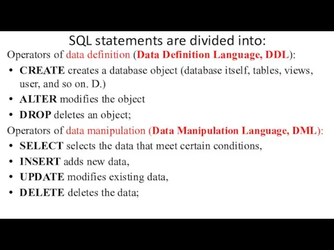 SQL statements are divided into: Operators of data definition (Data Definition