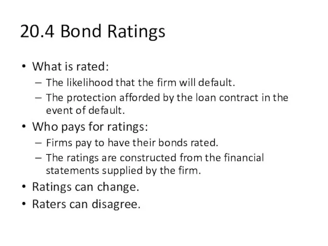 20.4 Bond Ratings What is rated: The likelihood that the firm