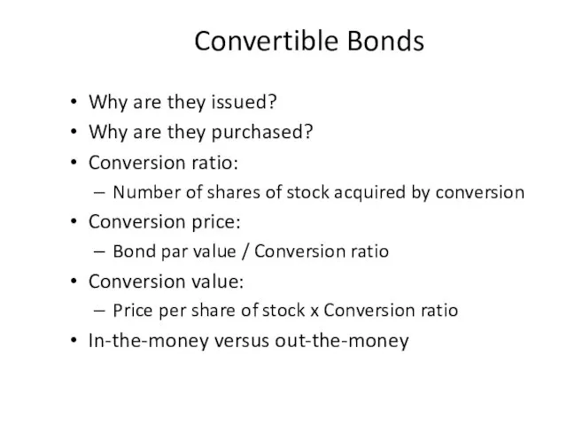 Convertible Bonds Why are they issued? Why are they purchased? Conversion