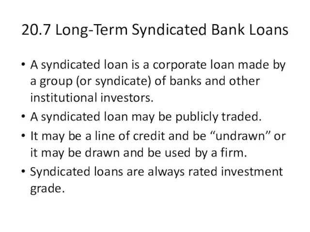 20.7 Long-Term Syndicated Bank Loans A syndicated loan is a corporate