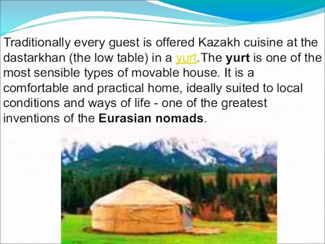 Traditionally every guest is offered Kazakh cuisine at the dastarkhan (the