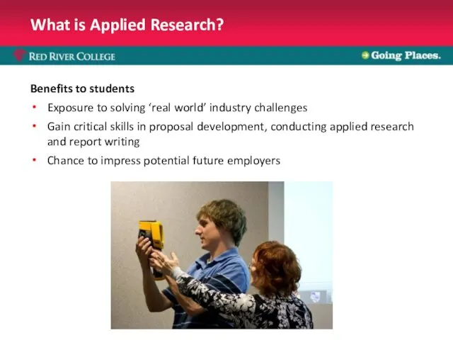 What is Applied Research? Benefits to students Exposure to solving ‘real