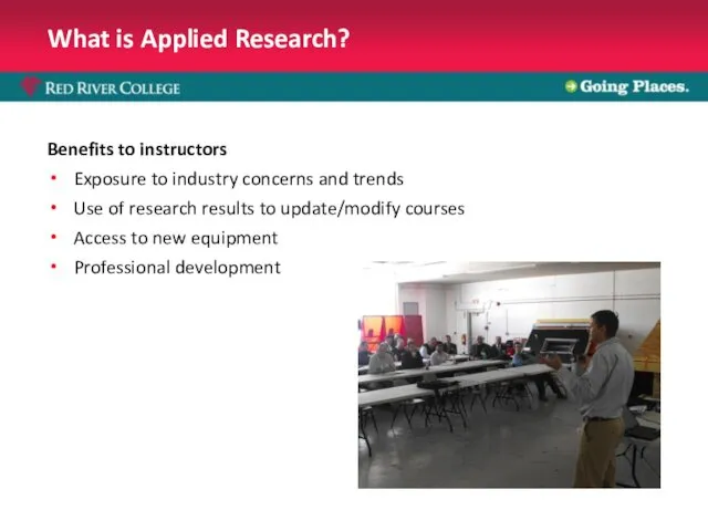 What is Applied Research? Benefits to instructors Exposure to industry concerns