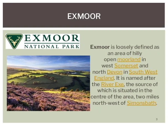 Exmoor is loosely defined as an area of hilly open moorland